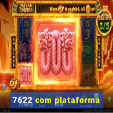7622 com plataforma